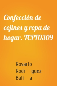 Confección de cojines y ropa de hogar. TCPF0309