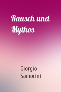 Rausch und Mythos