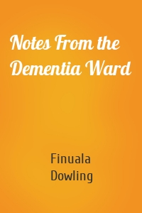 Notes From the Dementia Ward