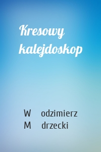 Kresowy kalejdoskop