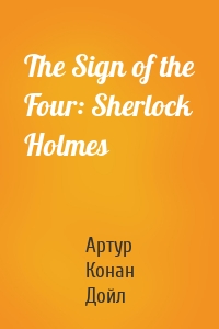 The Sign of the Four: Sherlock Holmes