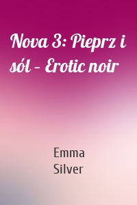 Nova 3: Pieprz i sól – Erotic noir