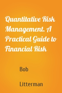 Quantitative Risk Management. A Practical Guide to Financial Risk