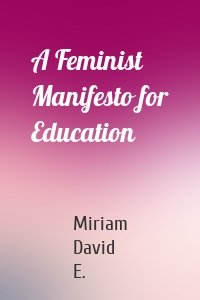 A Feminist Manifesto for Education