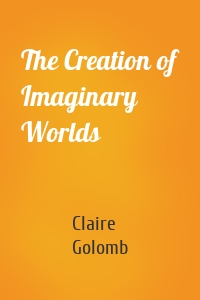 The Creation of Imaginary Worlds