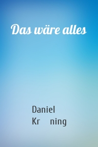 Das wäre alles