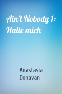 Ain't Nobody 1: Halte mich