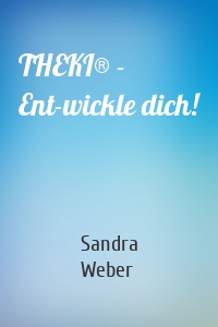 THEKI® - Ent-wickle dich!