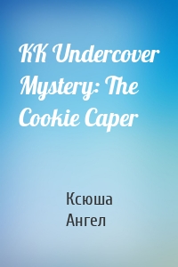 KK Undercover Mystery: The Cookie Caper
