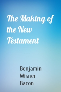 The Making of the New Testament