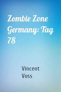 Zombie Zone Germany: Tag 78