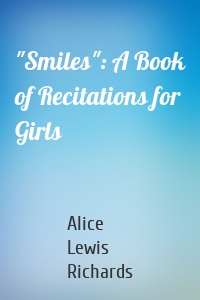 "Smiles": A Book of Recitations for Girls
