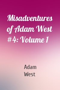 Misadventures of Adam West #4: Volume 1