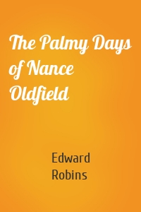 The Palmy Days of Nance Oldfield