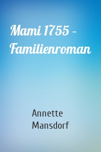 Mami 1755 – Familienroman