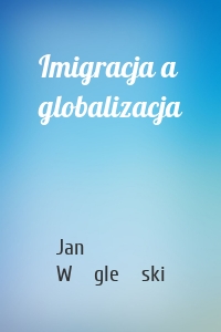 Imigracja a globalizacja