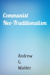 Communist Neo-Traditionalism