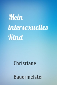 Mein intersexuelles Kind