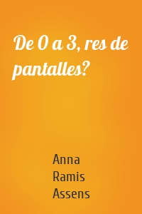 De 0 a 3, res de pantalles?