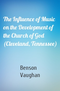 The Influence of Music on the Development of the Church of God (Cleveland, Tennessee)