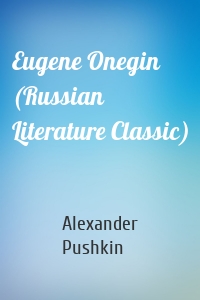 Eugene Onegin (Russian Literature Classic)