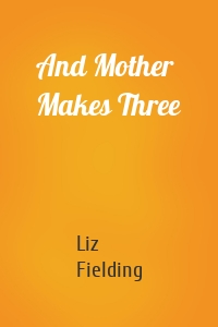 And Mother Makes Three