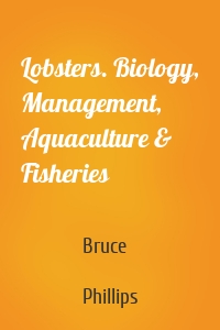 Lobsters. Biology, Management, Aquaculture & Fisheries