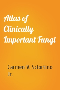 Atlas of Clinically Important Fungi