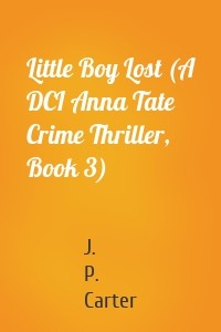 Little Boy Lost (A DCI Anna Tate Crime Thriller, Book 3)