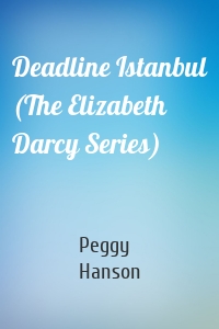 Deadline Istanbul (The Elizabeth Darcy Series)