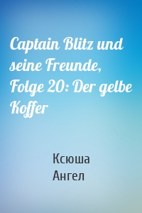 Captain Blitz und seine Freunde, Folge 20: Der gelbe Koffer