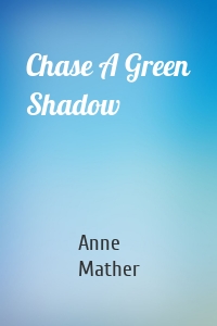 Chase A Green Shadow