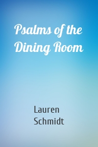 Psalms of the Dining Room