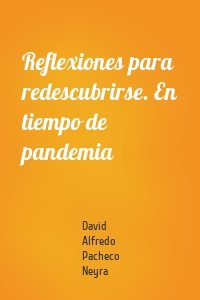 Reflexiones para redescubrirse. En tiempo de pandemia