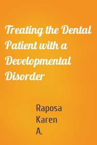 Treating the Dental Patient with a Developmental Disorder