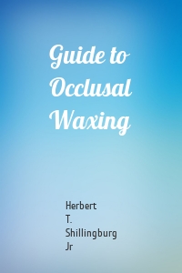 Guide to Occlusal Waxing