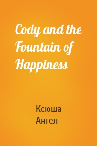 Cody and the Fountain of Happiness