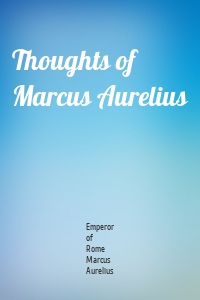 Thoughts of Marcus Aurelius