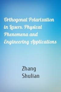 Orthogonal Polarization in Lasers. Physical Phenomena and Engineering Applications