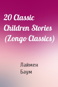 20 Classic Children Stories (Zongo Classics)