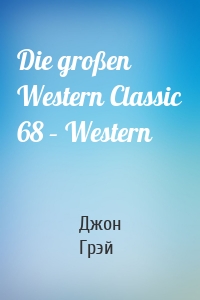 Die großen Western Classic 68 – Western