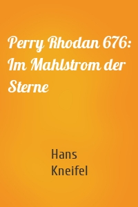 Perry Rhodan 676: Im Mahlstrom der Sterne