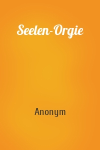 Seelen-Orgie