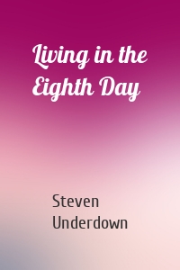 Living in the Eighth Day