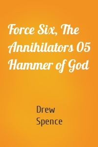 Force Six, The Annihilators 05 Hammer of God