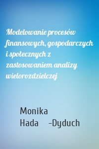 Modelowanie procesów finansowych, gospodarczych i społecznych z zastosowaniem analizy wielorozdzielczej