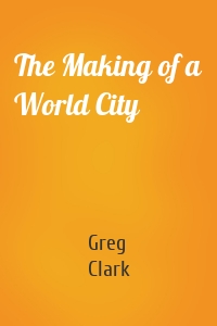 The Making of a World City
