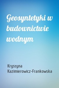 Geosyntetyki w budownictwie wodnym