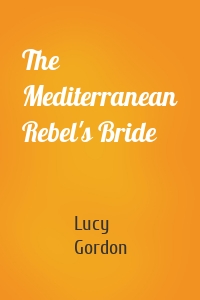 The Mediterranean Rebel's Bride