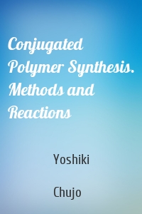 Conjugated Polymer Synthesis. Methods and Reactions